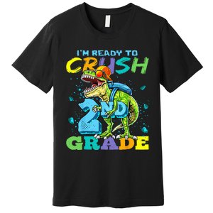 Im Ready To Crush 2nd Grade T Rex Dinosaur Back To School Premium T-Shirt