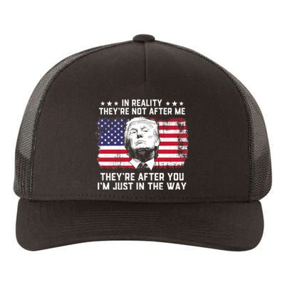 In Reality Theyre Not After Me Theyre After You Trump Tee Yupoong Adult 5-Panel Trucker Hat