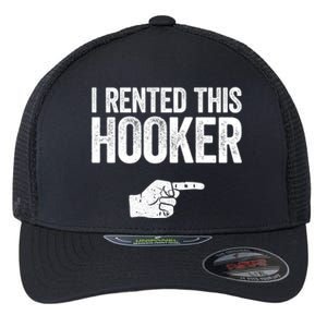 I Rented This Hooker Gift Funny Offensive Adult Humor Gift Flexfit Unipanel Trucker Cap