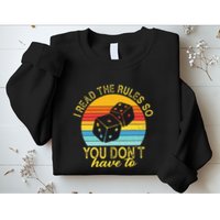 I Read The Rules So You DonT Have To Board Games Sweatshirt
