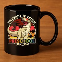 I'm Ready To Crush Preschool Back To School Dinosaur 11oz C Handle Ceramic Mug