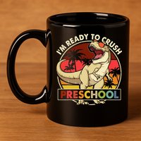 I'm Ready To Crush Preschool Back To School Dinosaur 11oz C Handle Ceramic Mug