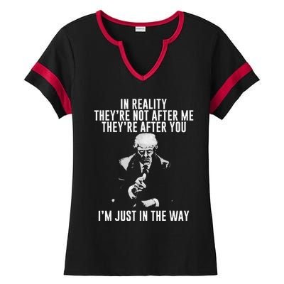 In Reality TheyRe Not After Me TheyRe After You. Trump Ladies Halftime Notch Neck Tee