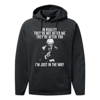 In Reality TheyRe Not After Me TheyRe After You. Trump Performance Fleece Hoodie