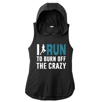 I Run To Burn Off The CRAZY Ladies PosiCharge Tri-Blend Wicking Draft Hoodie Tank