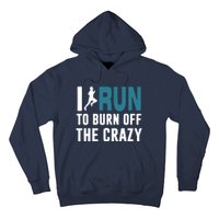 I Run To Burn Off The CRAZY Hoodie