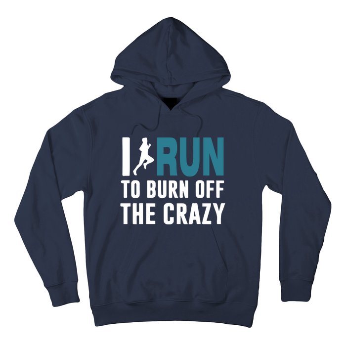 I Run To Burn Off The CRAZY Hoodie