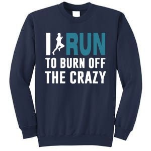 I Run To Burn Off The CRAZY Sweatshirt