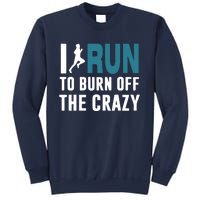 I Run To Burn Off The CRAZY Sweatshirt