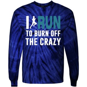 I Run To Burn Off The CRAZY Tie-Dye Long Sleeve Shirt