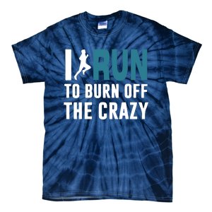 I Run To Burn Off The CRAZY Tie-Dye T-Shirt