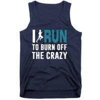 I Run To Burn Off The CRAZY Tank Top