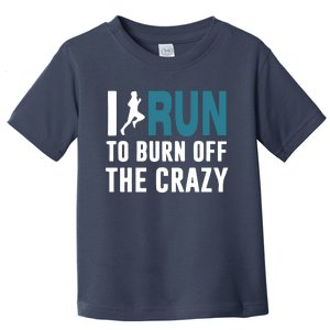 I Run To Burn Off The CRAZY Toddler T-Shirt