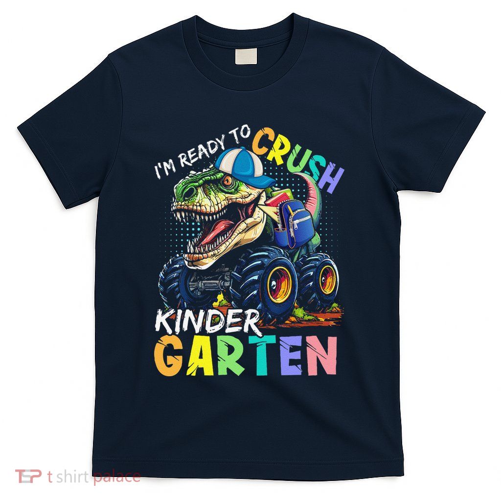 IM Ready To Crush Kindergarten Monster Truck Dinosaur T-Shirt