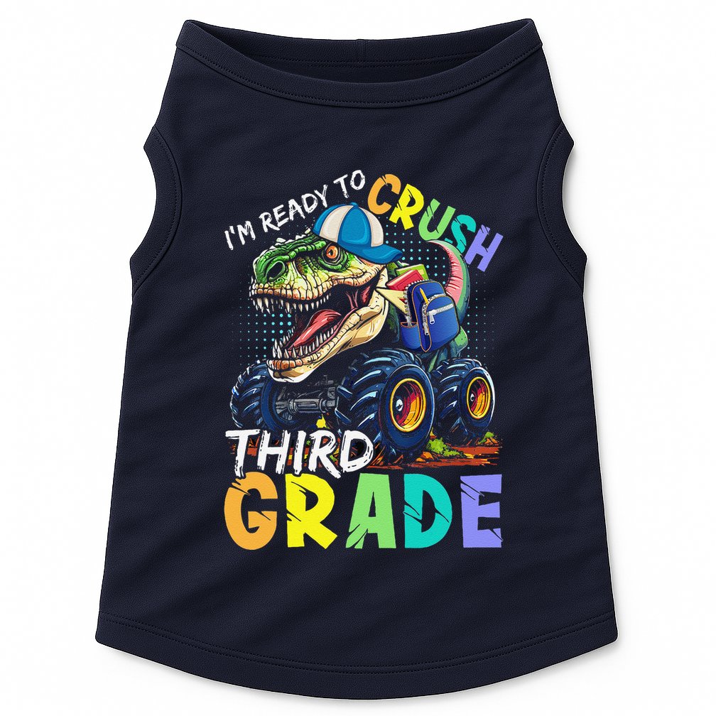 IM Ready To Crush Third Grade Monster Truck Dinosaur Doggie Tank