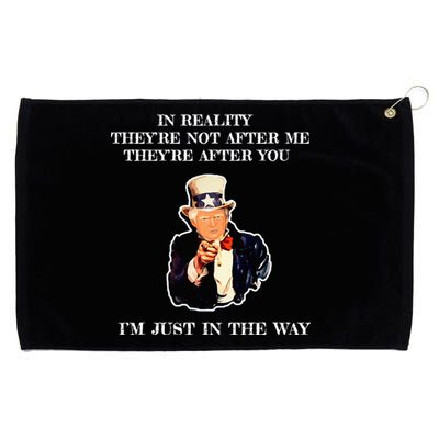 In Reality TheyRe Not After Me TheyRe After You Trump Grommeted Golf Towel