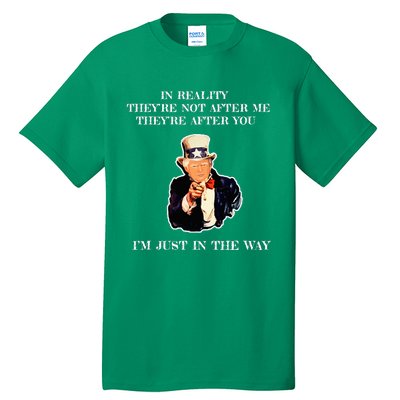 In Reality TheyRe Not After Me TheyRe After You Trump Tall T-Shirt