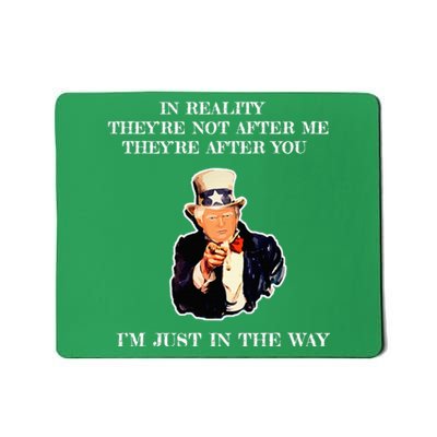 In Reality TheyRe Not After Me TheyRe After You Trump Mousepad