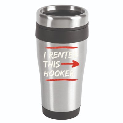 I Rented This Hooker Offensive Adult Humor 16oz Travel Tumbler
