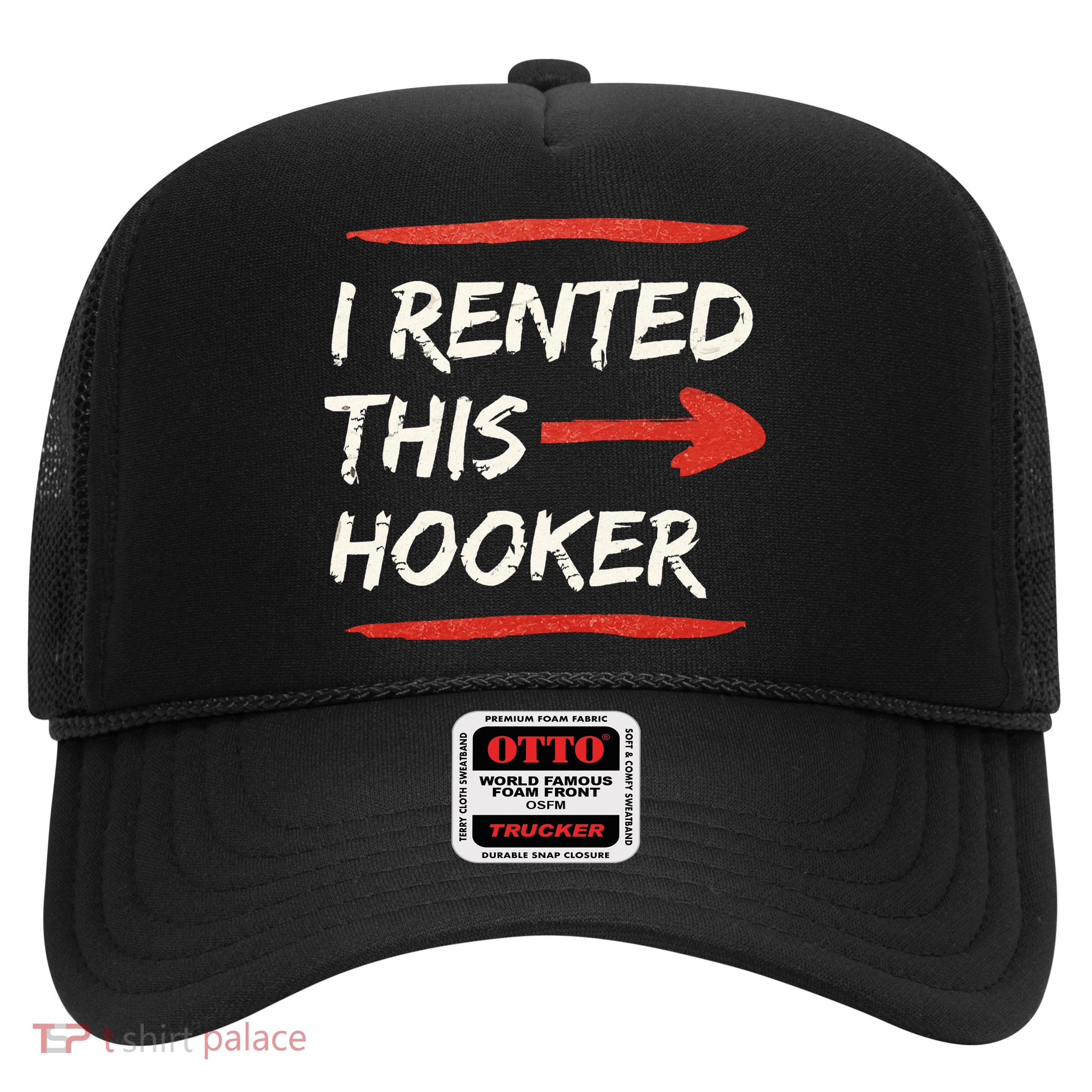I Rented This Hooker Offensive Adult Humor Trucker Hat