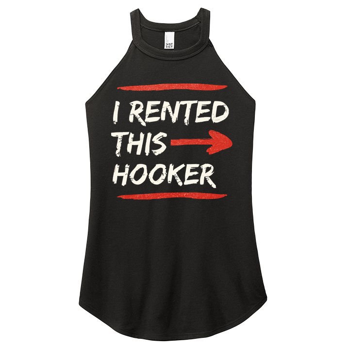 I Rented This Hooker Offensive Adult Humor Women's Perfect Tri Rocker Tank