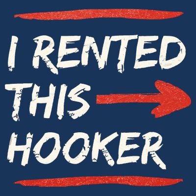 I Rented This Hooker Offensive Adult Humor T-Shirt