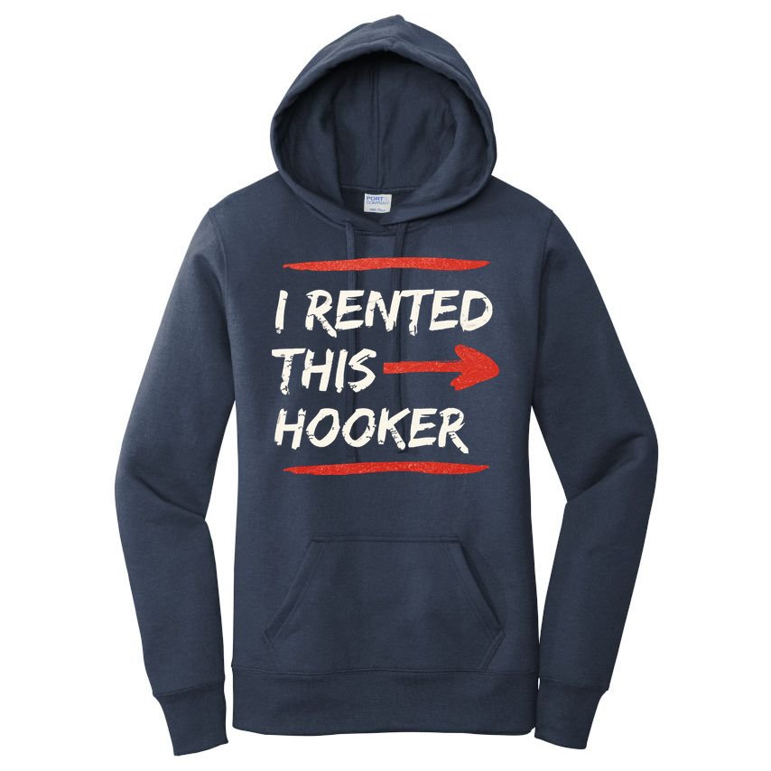 I Rented This Hooker Offensive Adult Humor Women's Pullover Hoodie