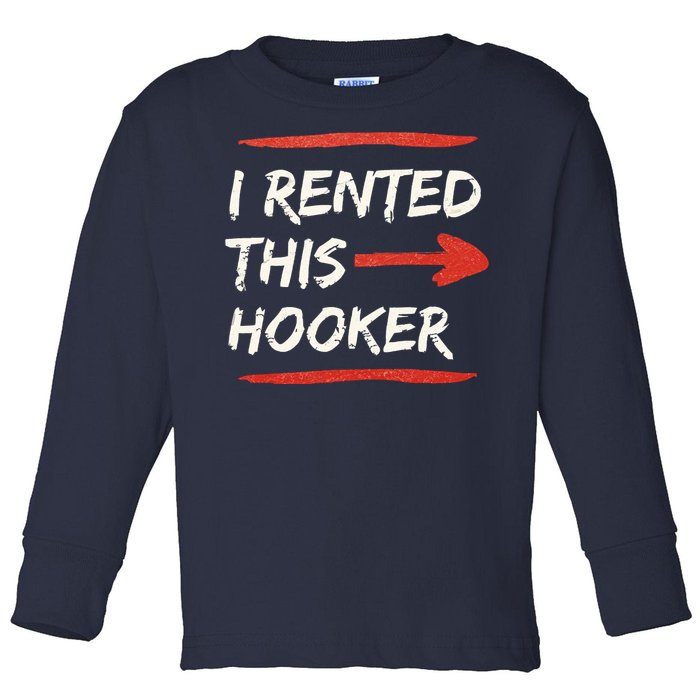 I Rented This Hooker Offensive Adult Humor Toddler Long Sleeve Shirt