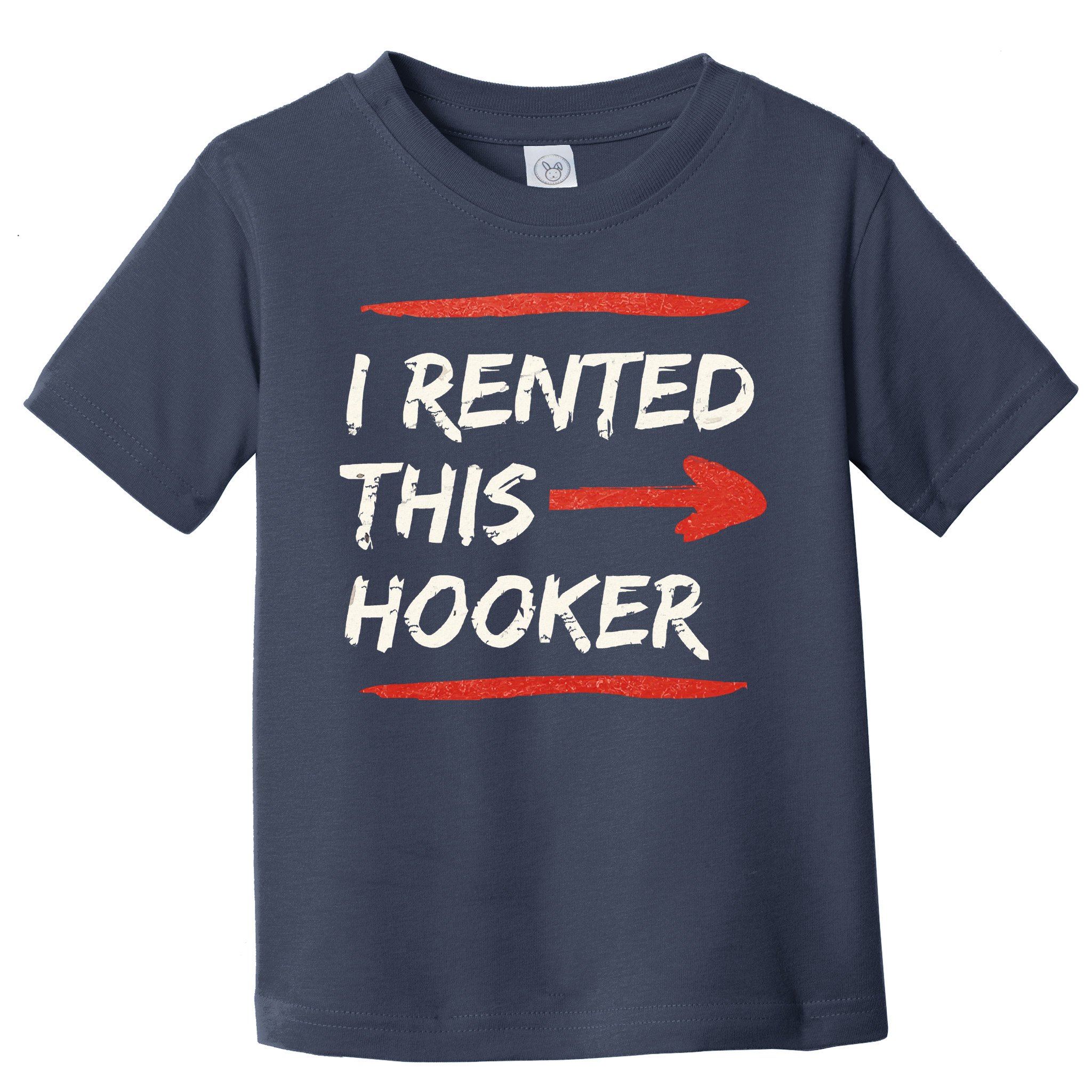 I Rented This Hooker Offensive Adult Humor Toddler T-Shirt