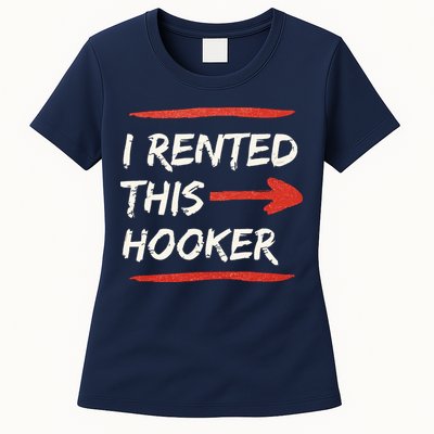 I Rented This Hooker Offensive Adult Humor Womens T-Shirt