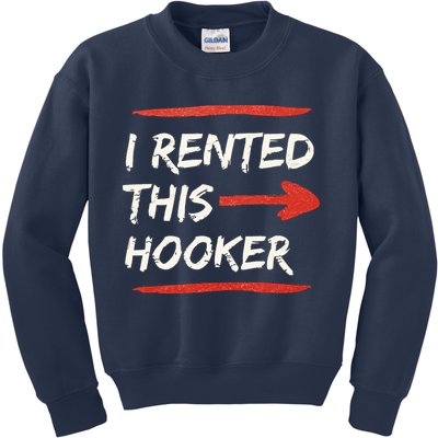 I Rented This Hooker Offensive Adult Humor Kids Sweatshirt
