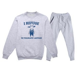 I Refuse To Tolerate Lactose Funny Premium Crewneck Sweatsuit Set