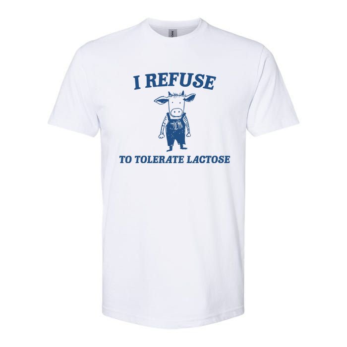 I Refuse To Tolerate Lactose Funny Softstyle CVC T-Shirt