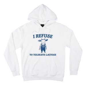 I Refuse To Tolerate Lactose Funny Hoodie