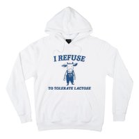 I Refuse To Tolerate Lactose Funny Hoodie