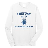 I Refuse To Tolerate Lactose Funny Long Sleeve Shirt