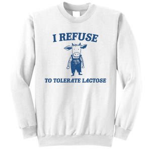 I Refuse To Tolerate Lactose Funny Sweatshirt