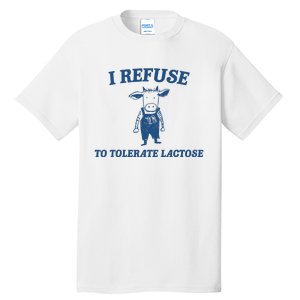 I Refuse To Tolerate Lactose Funny Tall T-Shirt