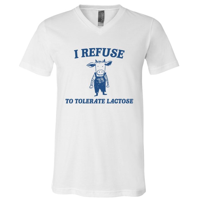 I Refuse To Tolerate Lactose Funny V-Neck T-Shirt