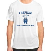 I Refuse To Tolerate Lactose Funny Adult ChromaSoft Performance T-Shirt