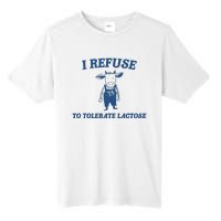 I Refuse To Tolerate Lactose Funny Tall Fusion ChromaSoft Performance T-Shirt