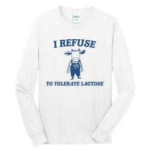 I Refuse To Tolerate Lactose Funny Tall Long Sleeve T-Shirt