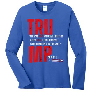 In Reality TheyRe Not After Me TheyRe After You Trump 2024 Ladies Long Sleeve Shirt