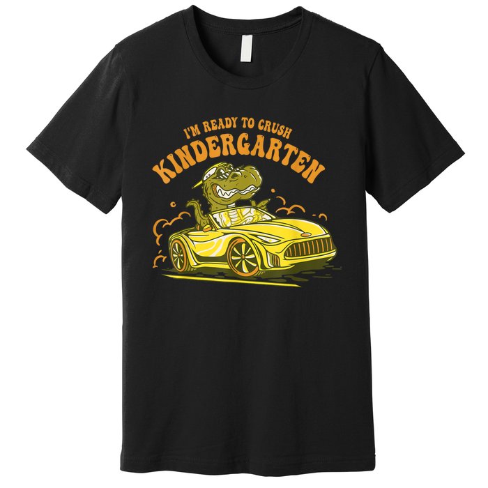 Im Ready To Crush Kindergarten Trex Dinosaur Back To School Premium T-Shirt