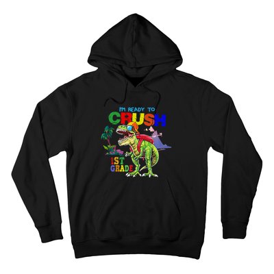 I'm Ready To Crush 1st Grade Back to School Dinosaur Hoodie