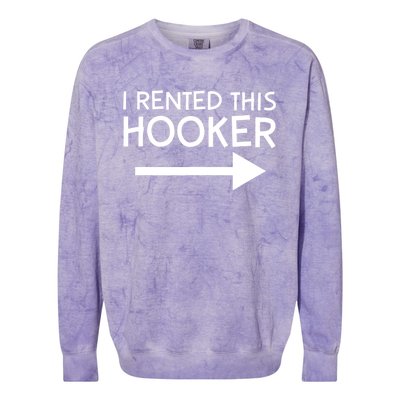 I Rented This Hooker Right No Scratch Colorblast Crewneck Sweatshirt