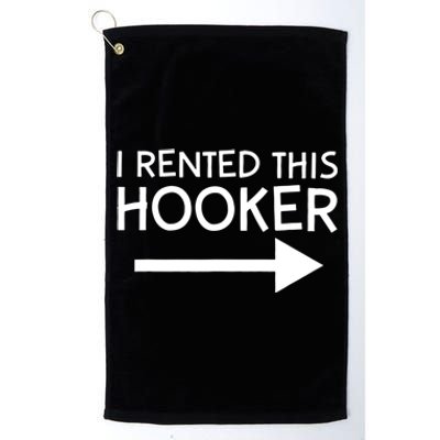 I Rented This Hooker Right No Scratch Platinum Collection Golf Towel