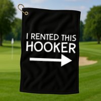 I Rented This Hooker Right No Scratch Golf Towel