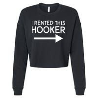 I Rented This Hooker Right No Scratch Cropped Pullover Crew