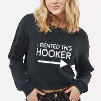 I Rented This Hooker Right No Scratch Cropped Pullover Crew